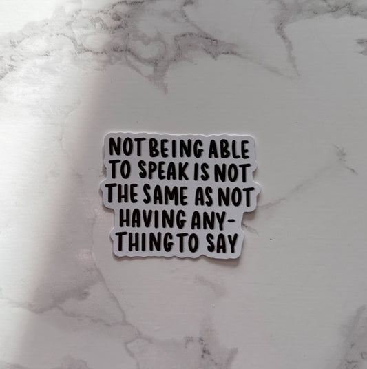not being able to speak is not the same as not having anything to say | sticker