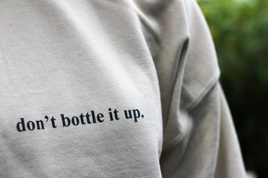 don't bottle it up | sweatshirt pre-order