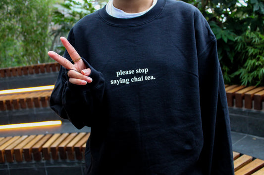 please stop saying chai tea | sweatshirt pre-order