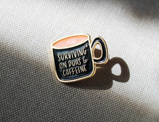 surviving on duas and caffeine | enamel pin