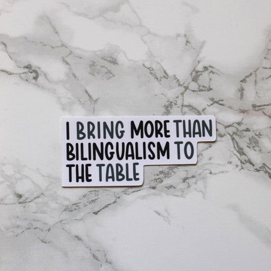 i bring more than bilingualism to the table | sticker