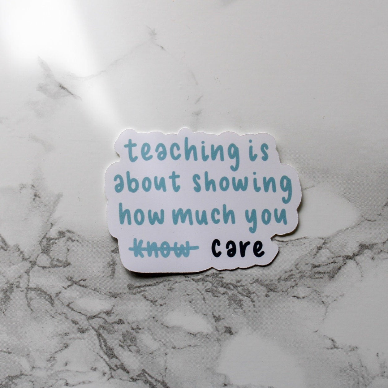 teaching is about showing how much you care | sticker
